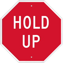 A custom stop sign advising drivers to hold up