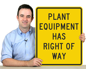 Plant Equipment Has Right Of Way Signs