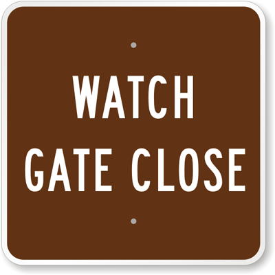 Watch Gate Close Sign - Campground Gate Sign, SKU: K-8330