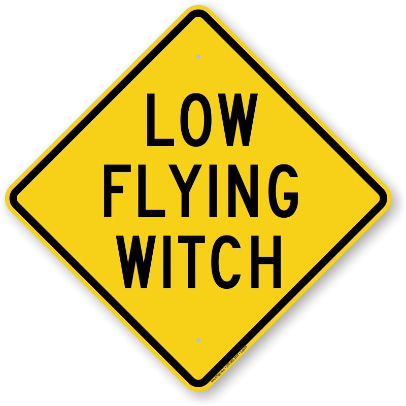 low-flying-witch-humorous-sign-k-0563.png