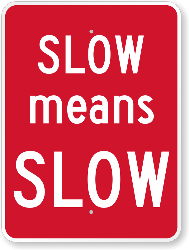 Slow дорожный знак. Slow down fast. Down sign. Slow meaning