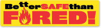 Better Safe than Fired Bumper Stickers