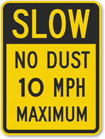 Slow - No Dust 10 MPH Maximum Sign