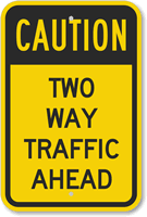 Caution - Two Way Traffic Ahead Sign