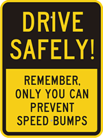 Drive Safely, Prevent Speed Bumps Sign