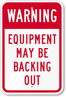 Warning - Equipment May Be Backing Out Sign