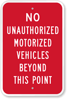 No Unauthorized Motorized Vehicles Beyond This Point Sign