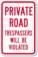 Private Road - Trespassers Will Be Violated Sign