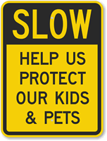 Slow - Help Protect Kids And Pets Sign