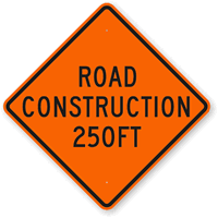 Road Construction 250FT Sign