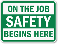 On The Job Safety Begins Here Sign