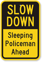 Slow Down Sleeping Policeman Ahead Sign
