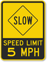Slow - Speed Limit 5 MPH Sign