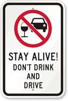 Stay Alive! Dont Drink And Drive Sign