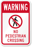 Warning No Pedestrian Crossing Sign (With Graphic)