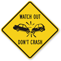 Watch Out Don't Crash Sign