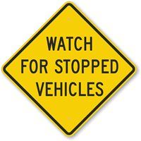 Watch For Stopped Vehicles Sign
