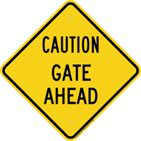 Caution Gate Ahead Warning Sign
