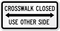Crosswalk Closed Use Other Side Arrow Sign