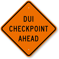 DUI Checkpoint Ahead Diamond Sign, Driving While Intoxicated