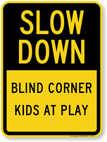 Blind Corner Kids At Play Slow Down Sign