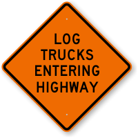 Log Trucks Entering Highway Sign
