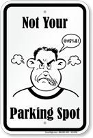 Not Your Parking Spot Humorous Parking Sign