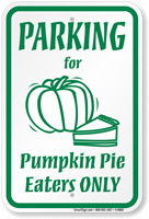 Pumpkin Pie Eaters Only Parking Sign