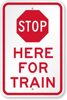 Here For Train STOP Rail Sign
