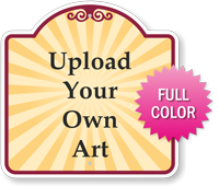 Upload Your Own Art Custom Signature Sign  18in. x 18in.