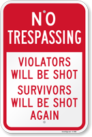 No Trespassing  Violators Will be Shot Sign