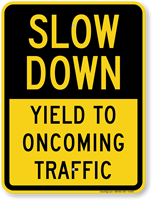 Yield To Oncoming Traffic Slow Down Sign