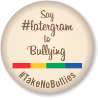 Say Latergram To Bullying No Bully Label