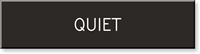 Quiet
