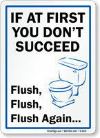 If first you don't succeed flush Sign