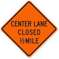 Center Lane Closed 1/2 Mile - Traffic Sign