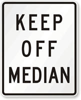 Keep Off Median Traffic Signal Sign