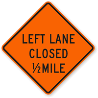 Left Lane Closed 1/2 Mile - Traffic Sign