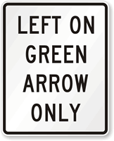 Left On Green Arrow Only Traffic Signal Sign