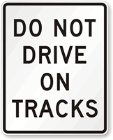 Do Not Drive On Tracks Regulatory Traffic Sign