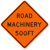 Road Machinery 500 Ft - Traffic Sign