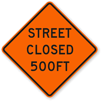 Street Closed 500 Ft - Traffic Sign