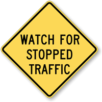 Watch For Stopped Traffic