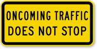 Oncoming Traffic Does Not Stop MUTCD Traffic Sign