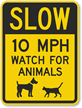 Slow   10 MPH Watch For Animals Sign