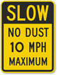 Slow   No Dust 10 MPH Maximum Sign