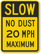 Slow   No Dust 20 MPH Maximum Sign