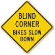 Blind Corner Bikes Slow Down Sign