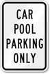 CAR POOL PARKING ONLY Parking Lot Sign