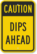 Caution   Dips Ahead Sign